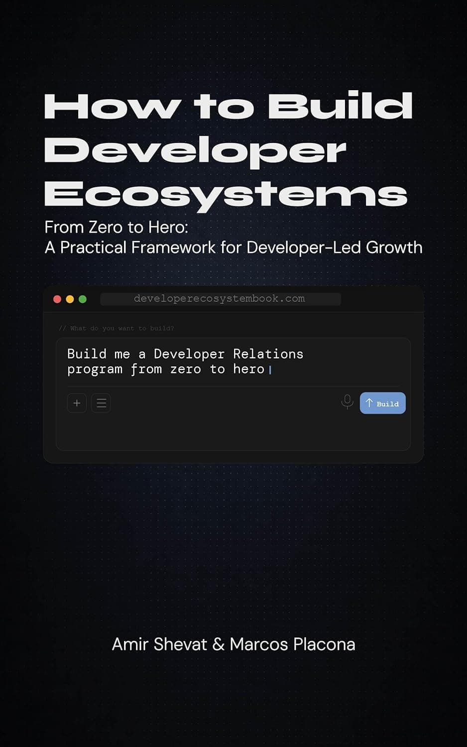 How to Build Developer Ecosystems by Marcos Placona and Amir Shevat